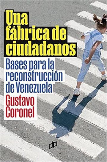 Gustavo Coronel libro Una Fabrica de Ciudadanos